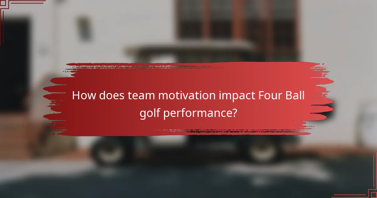 How does team motivation impact Four Ball golf performance?
