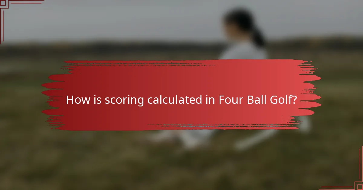 How is scoring calculated in Four Ball golf?