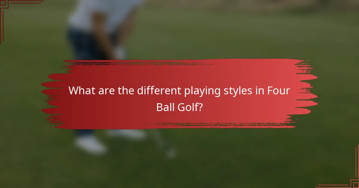 What are the different playing styles in Four Ball Golf?