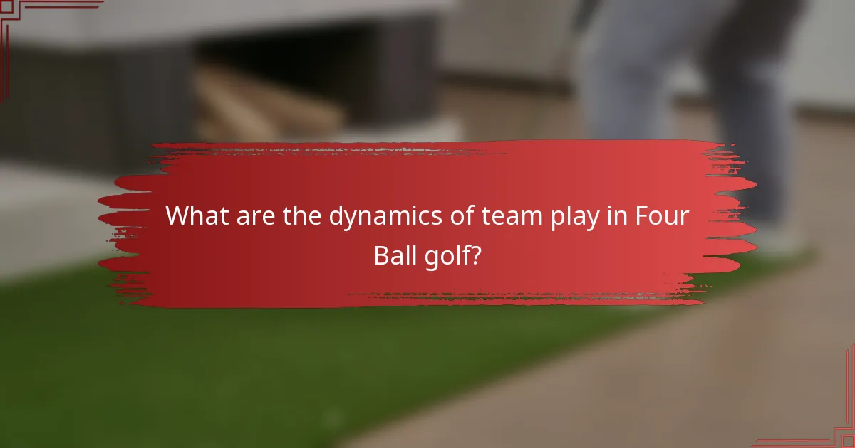 What are the dynamics of team play in Four Ball golf?