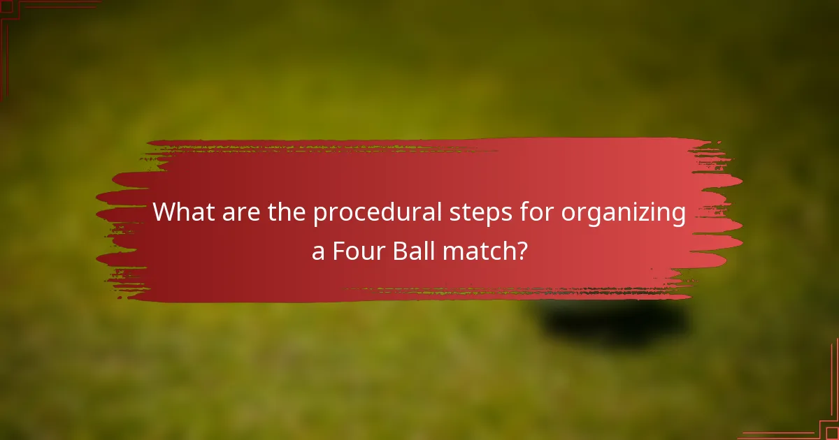 What are the procedural steps for organizing a Four Ball match?