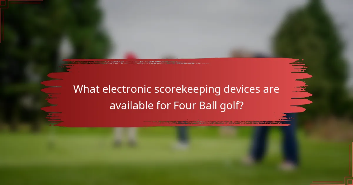 What electronic scorekeeping devices are available for Four Ball golf?