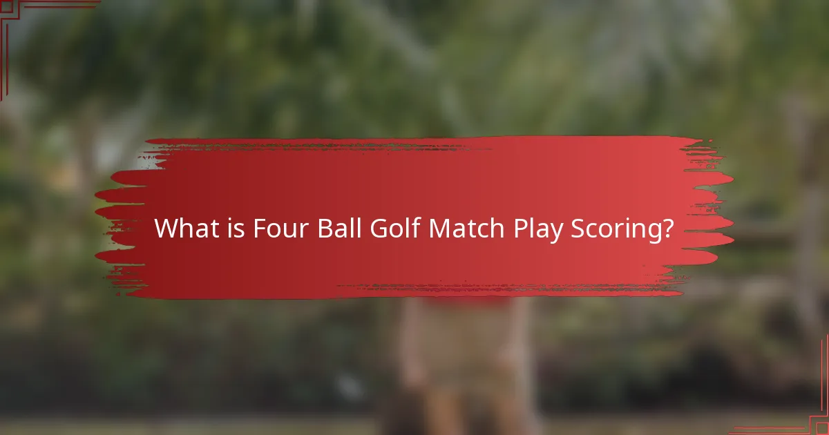 What is Four Ball Golf Match Play Scoring?