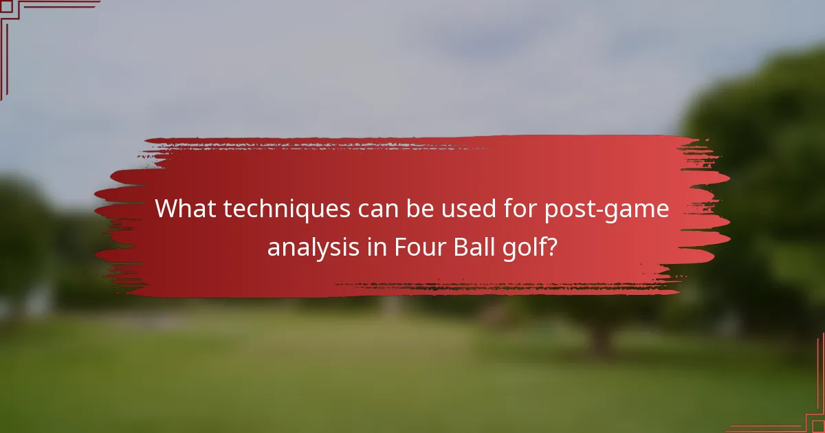 What techniques can be used for post-game analysis in Four Ball golf?